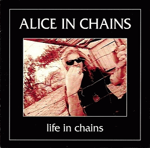 Alice In Chains : Life in Chains